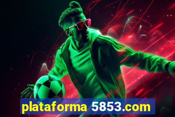 plataforma 5853.com